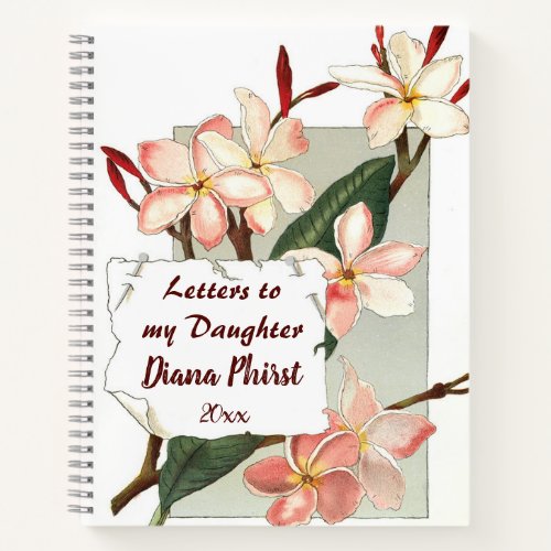 Editable Pink Plumeria Letters to my Daughter Notebook