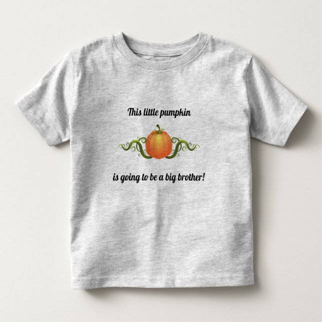 Editable Pumpkin is Going to be a Big Brother Toddler T-shirt (Front)