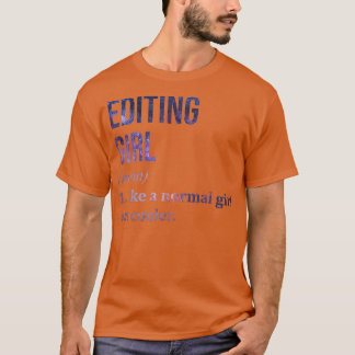 Editing Girl Funny Saying 1 T-Shirt