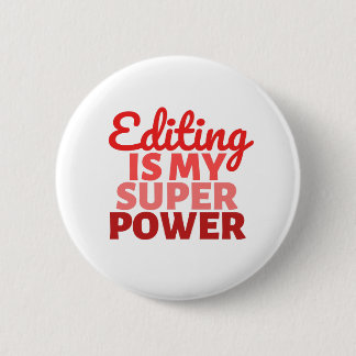 Editing is my Super Power Button