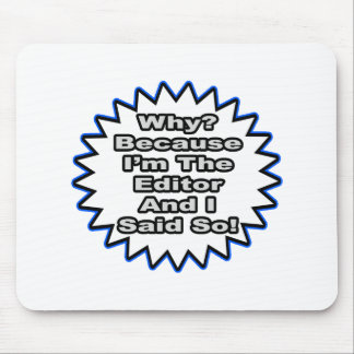 Editor...Because I Said So Mouse Pad