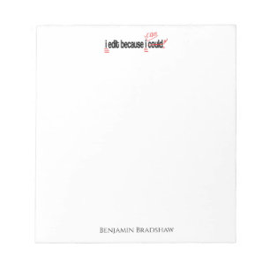 Editor: I Edit Because I Can Personalized Notepad