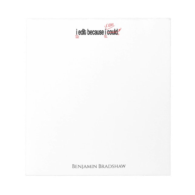 Editor: I Edit Because I Can Personalized Notepad (Front)