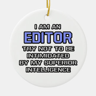 Editor Joke ... Superior Intelligence Ceramic Ornament