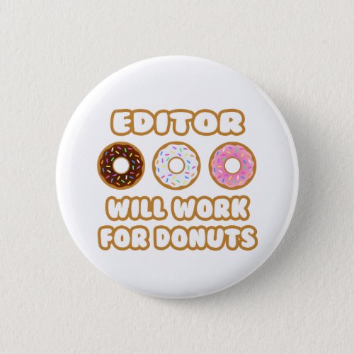 Editor  Will Work For Donuts Button