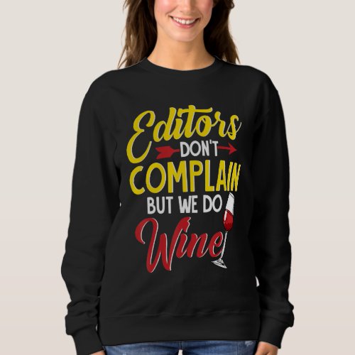 Editors Dont Complain But We Do Wine Drinker Sweatshirt