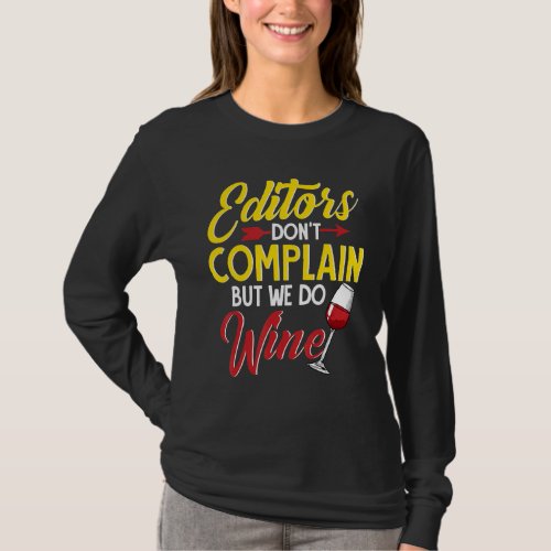 Editors Dont Complain But We Do Wine Drinker T_Shirt
