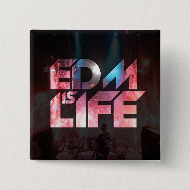 EDM is LIFE Button (Front)