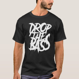 Edm Junglist Dj Dnb Dubstep Drop The Bass T-Shirt