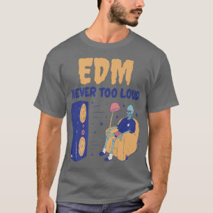 EDM Never Too Loud Funny Dance Music Skeleton T-Shirt