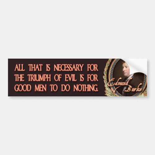 Edmund Burke Quote Evil Triumphs Bumper Sticker