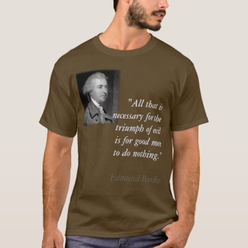 Edmund Burke Triumph of Evil Shirt