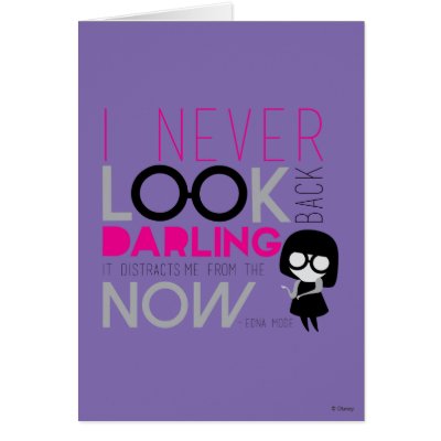 Edna Mode - I Never Look Back