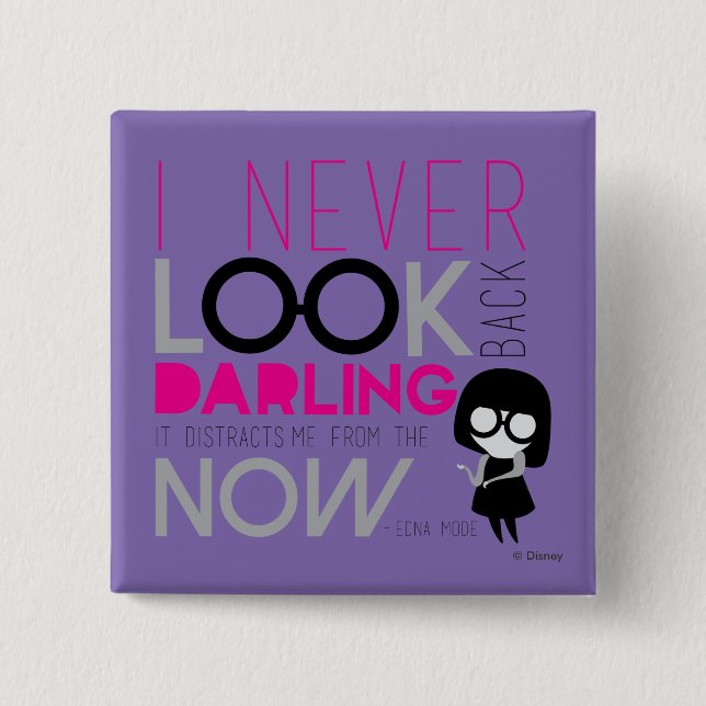 Edna Mode - I Never Look Back Pinback Button (Front)
