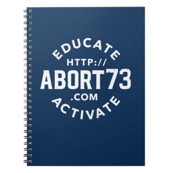 Educate. Activate. | Abort73.com Notebook by Abort73 at Zazzle