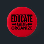 Educate, Agitate, Organize Button<br><div class="desc">Educate,  Agitate,  Organize is the Mantra of Labor or Community Organizing.</div>