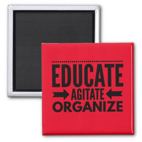 Educate Agitate Organize Magnet