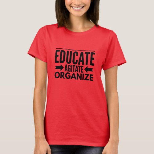 Educate Agitate Organize T_Shirt