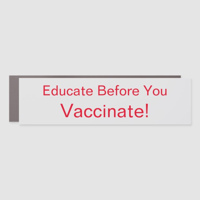 Educate Before You Vaccinate Car Magnet (Front)