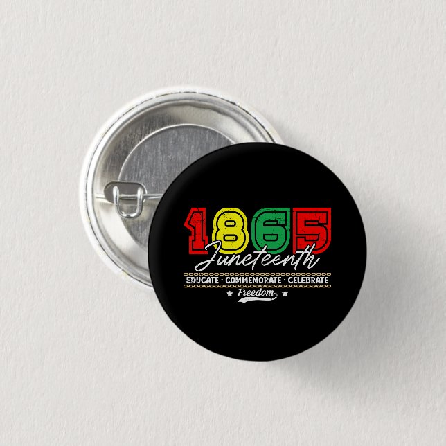 Educate Commemorate Celebrate 1865 Juneteenth Button (Front & Back)