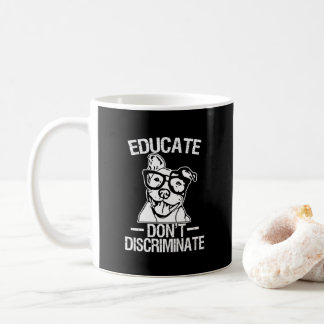 Educate Don't Discriminate Funny Pitbull mug