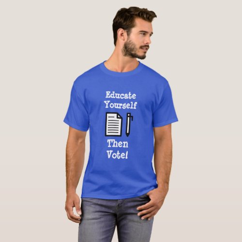 Educate Yourself Then  Vote Shirt