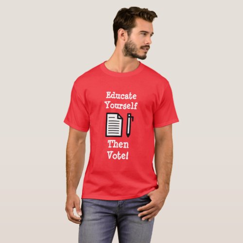 Educate Yourself Then  Vote Shirt