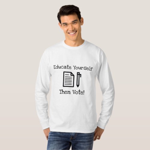 Educate Yourself Then  Vote Shirt