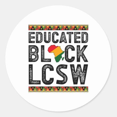 Educated Black Lcsw Melanin Licensed Clinical Soci Classic Round Sticker