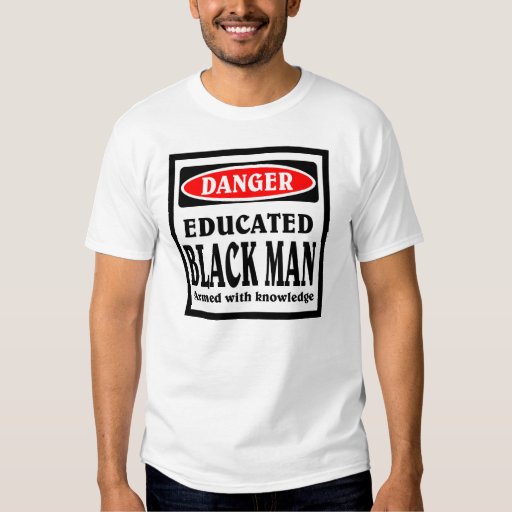 Educated Black Man T-Shirt | Zazzle