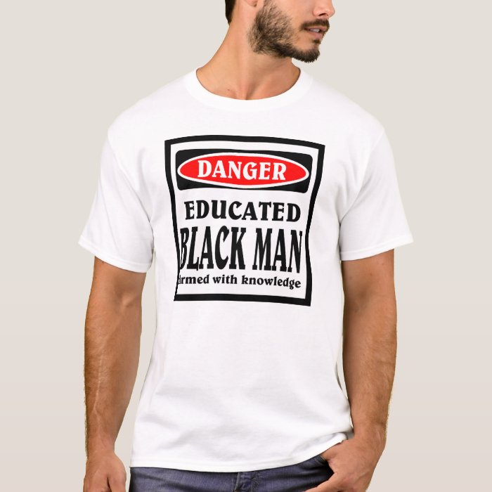 Educated Black Man T-Shirt | Zazzle