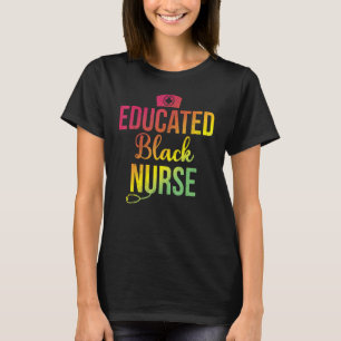 Educated Black Nurse For Pride African American T-Shirt