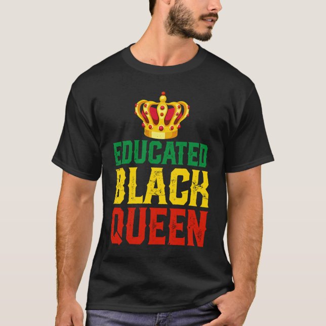 Educated Black Queens Black History Month African  T-Shirt (Front)