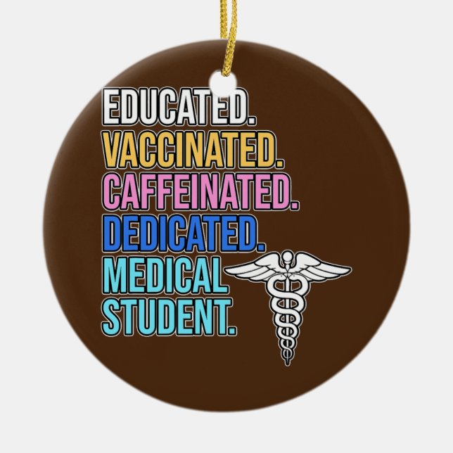Educated Dedicated Medical Student Med School Ceramic Ornament (Front)