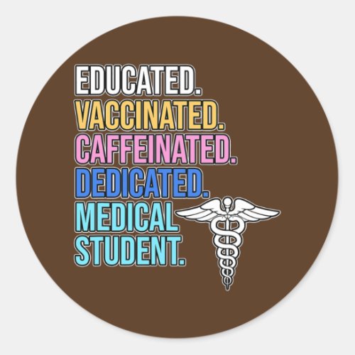 Educated Dedicated Medical Student Med School Classic Round Sticker