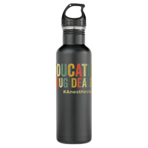 Educated Drug Dealer Funny Anesthesiologist Anesth Stainless Steel Water Bottle
