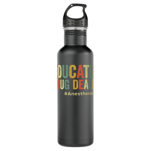 Educated Drug Dealer Funny Anesthesiologist Anesth Stainless Steel Water Bottle