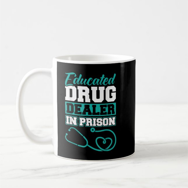 Educated Drug Dealer In Prison - Corrections Nurse Coffee Mug (Left)