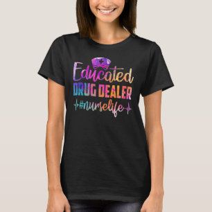Educated Drug Dealer Nurse Life  Nurse Heart Beat T-Shirt