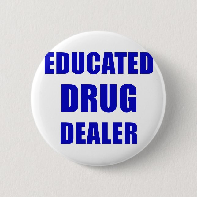 Educated Drug Dealer (Pharmacist) Button (Front)