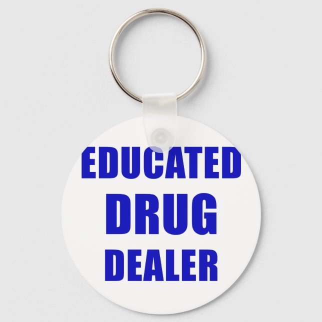 Educated Drug Dealer (Pharmacist) Keychain (Front)