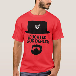 Educated Drug Dealer Pharmacists T-Shirt