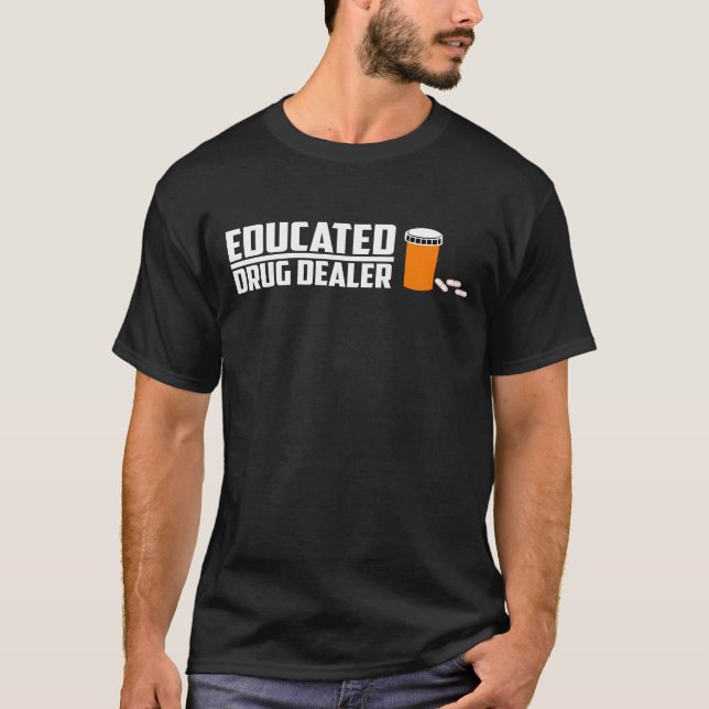 Educated Drug Dealer Science Student T-Shirt (Front)