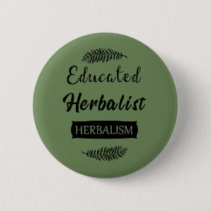 Educated herbalist button