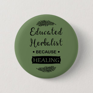 Educated herbalist button