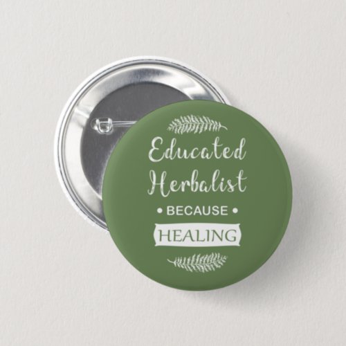 Educated herbalist button