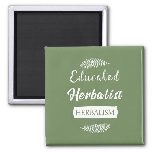 Educated herbalist magnet