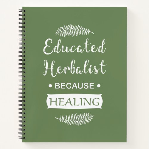 Educated Herbalist natural medicine Notebook