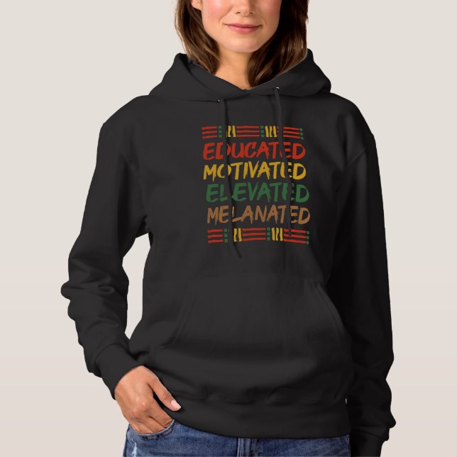 Educated Motivated Elevated Melanated Black Histor Hoodie (Front)