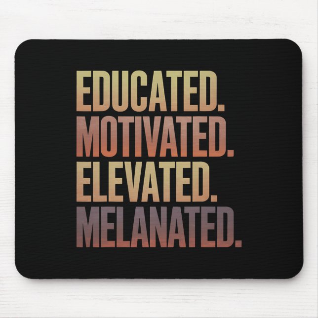 Educated Motivated Elevated Melanated Black Histor Mouse Pad (Front)